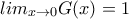 lim_{x \rightarrow 0} G(x)=1