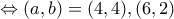 \Leftrightarrow (a,b)=(4,4),(6,2)