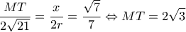 \displaystyle \frac{{MT}}{{2\sqrt {21} }} = \frac{x}{{2r}} = \frac{{\sqrt 7 }}{7} \Leftrightarrow MT = 2\sqrt 3 