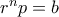 r^n p=b