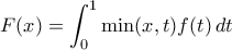 \displaystyle{F(x) = \int _0^1\min(x,t)f(t)\,dt}