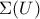 \Sigma (U)