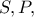 S , P , 