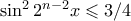 \sin^2{2^{n-2}x} \leqslant 3/4
