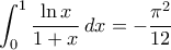 \displaystyle{\int_{0}^{1}\frac{\ln x}{1+x}\,dx= - \frac{{{\pi ^2}}}{{12}}}