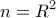 \displaystyle{n=R^2}