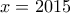 x=2015