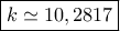 \boxed{k\simeq 10,2817}