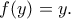 f(y)=y. f(y)=y.