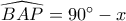 \widehat{BAP}=90^\circ-x