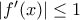 \left|  f'(x) \right| \leq 1 