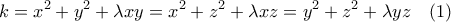 \displaystyle{k=x^2+y^2+\lambda xy=x^2+z^2+\lambda xz=y^2+z^2+ \lambda yz \quad (1) }
