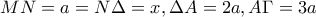 MN=a=N\Delta =x,\Delta A=2a,A\Gamma =3a MN=a=N\Delta =x,\Delta A=2a,A\Gamma =3a