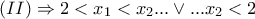 (II)\Rightarrow 2< x_{1}< x_{2 }...\vee ...x_{2}< 2