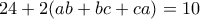 24+2(ab+bc+ca)=10