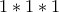 1*1*1