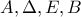 A, \Delta, E, B