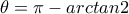 \theta = \pi - arctan2