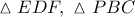 \vartriangle EDF,\ \vartriangle PBC