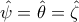 \displaystyle{\hat \psi  = \hat \theta  = \hat \zeta }