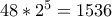 48*2^5=1536