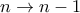 n\rightarrow n-1