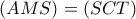 (AMS)=(SCT)