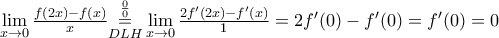 \underset{x\to 0}{\mathop{\lim }}\,\frac{f(2x)-f(x)}{x}\underset{DLH}{\overset{\frac{0}{0}}{\mathop{=}}}\,\underset{x\to 0}{\mathop{\lim }}\,\frac{2{f}'(2x)-{f}'(x)}{1}=2{f}'(0)-{f}'(0)={f}'(0)=0