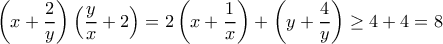\displaystyle \left( {x + \frac{2}{y}} \right)\left( {\frac{y}{x} + 2} \right) = 2\left( {x + \frac{1}{x}} \right) + \left( {y + \frac{4}{y}} \right) \ge 4 + 4 = 8