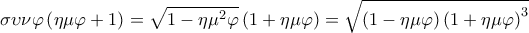  \displaystyle \sigma \upsilon \nu \varphi \left( {\eta \mu \varphi  + 1} \right) = \sqrt {1 - \eta {\mu ^2}\varphi } \left( {1 + \eta \mu \varphi } \right) = \sqrt {\left( {1 - \eta \mu \varphi } \right){{\left( {1 + \eta \mu \varphi } \right)}^3}} 