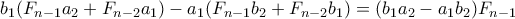 \displaystyle  b_1(F_{n-1}a_2 + F_{n-2}a_1) - a_1(F_{n-1}b_2 + F_{n-2}b_1) = (b_1a_2-a_1b_2)F_{n-1}