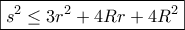 \displaystyle{\boxed{{s^2} \le 3{r^2} + 4Rr + 4{R^2}}}