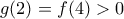 g(2)=f(4)>0