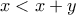 \displaystyle{x<x+y}