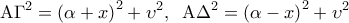 \displaystyle 
{\rm A}\Gamma ^2  = \left( {\alpha  + x} \right)^2  + \upsilon ^2 ,\;\;{\rm A}\Delta ^2  = \left( {\alpha  - x} \right)^2  + \upsilon ^2