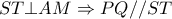 ST \bot AM \Rightarrow PQ//ST