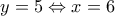 y=5\Leftrightarrow x=6