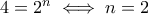 4=2^n \iff n=2
