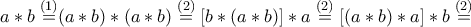 \displaystyle{a*b \overset{(1)}{=}}(a*b)*(a*b) \overset{(2)}{=}[b*(a*b)]*a \overset{(2)}{=} [(a*b)*a]*b\overset{(2)}{=}}