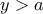 y > a
