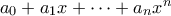 a_0 + a_1x + \cdots + a_nx^n