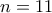 \displaystyle{n=11}