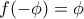 f(-\phi )=\phi