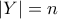 |Y|=n |Y|=n