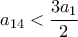 a_{14} <\dfrac{3a_1}{2}
