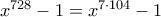 x^{728}-1=x^{7\cdot 104}-1