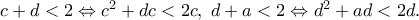 c + d < 2 \Leftrightarrow {c^2} + dc < 2c,\;d + a < 2 \Leftrightarrow {d^2} + ad < 2d.