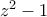 z^2-1