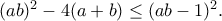 (ab)^2 - 4(a + b)\leq (ab-1)^2 .