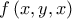 \displaystyle{f\left( {x,y,x} \right)}